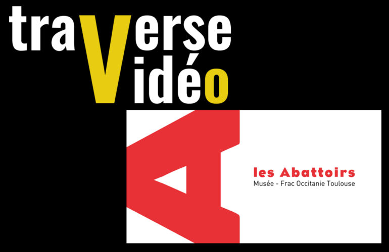 Traverse Video Les Abattoirs Toulouse 2